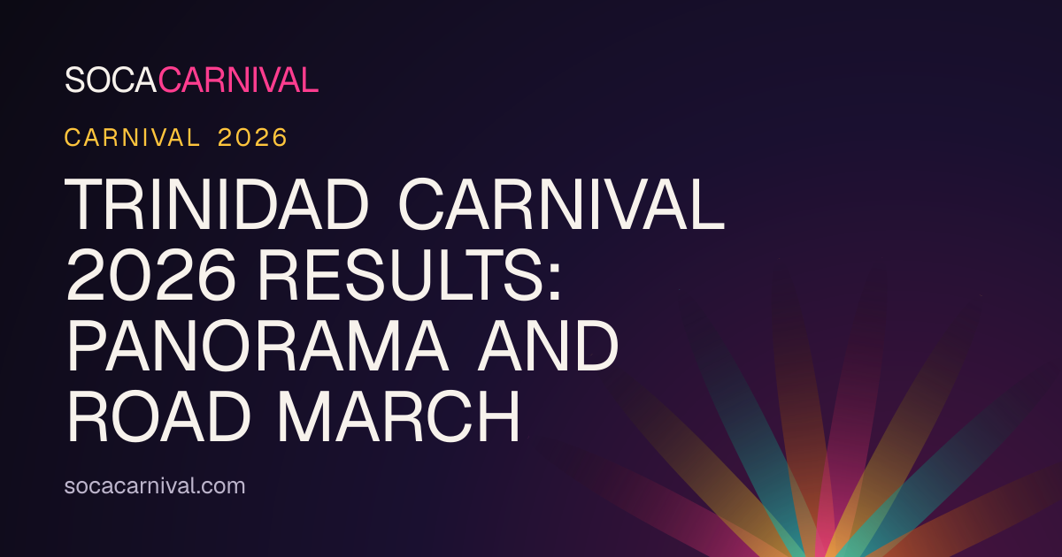 Trinidad Carnival 2026 Results: Panorama and Road March | Soca Carnival
